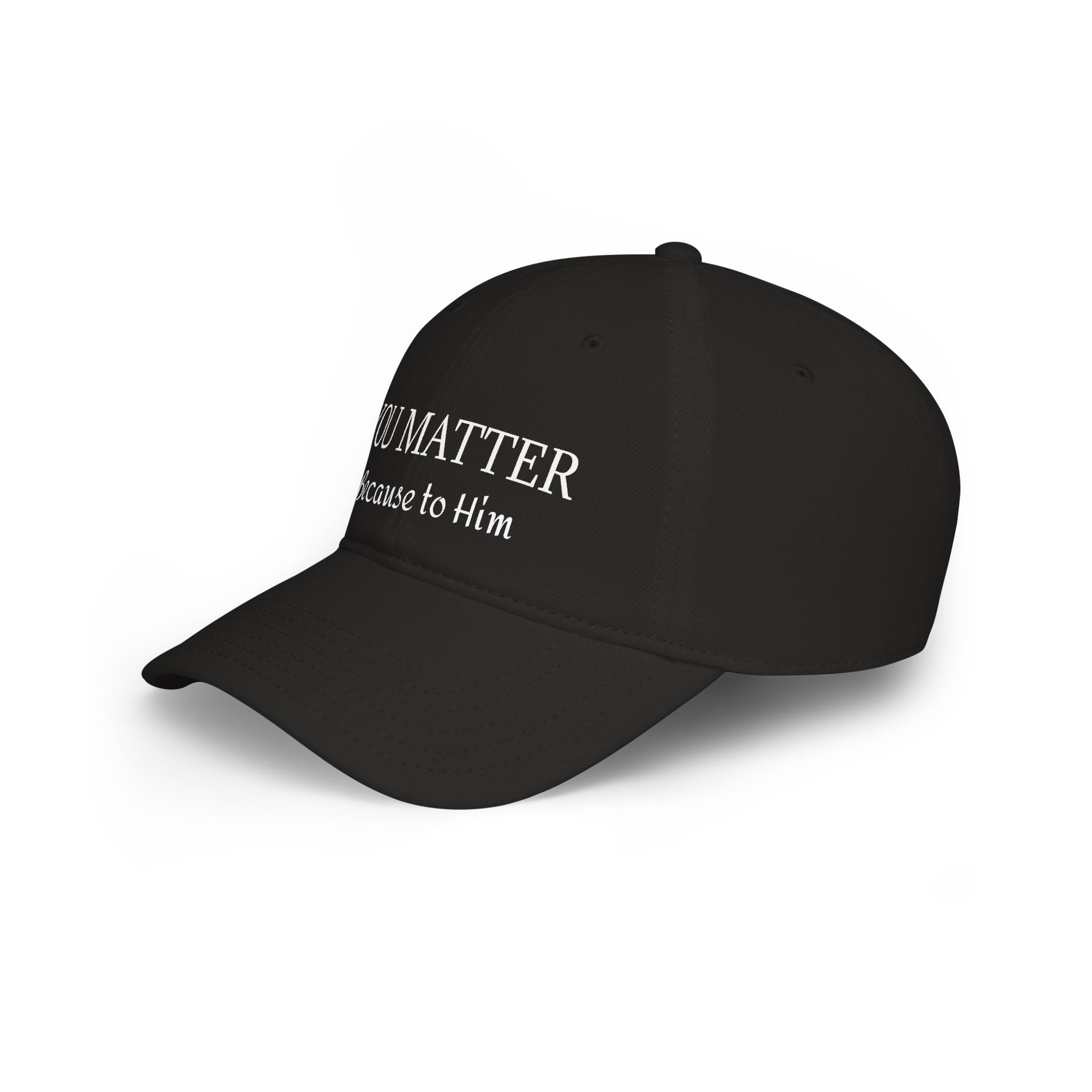 Black cap with white text 'YOU MATTER Because to Him' on clean background