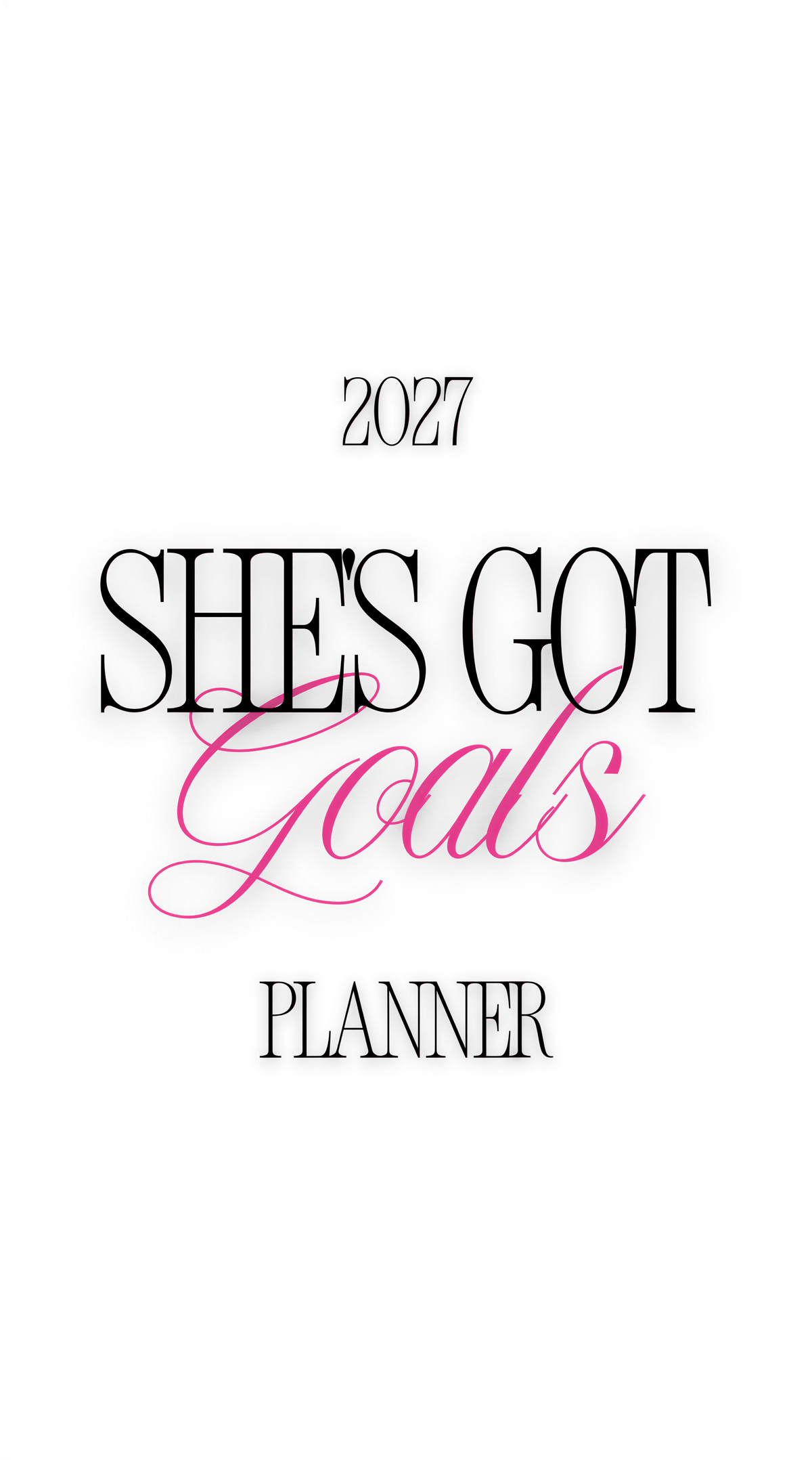 a text overlay that reads "2027 SHE'S GOT GOALS PLANNER" in a stylized font.