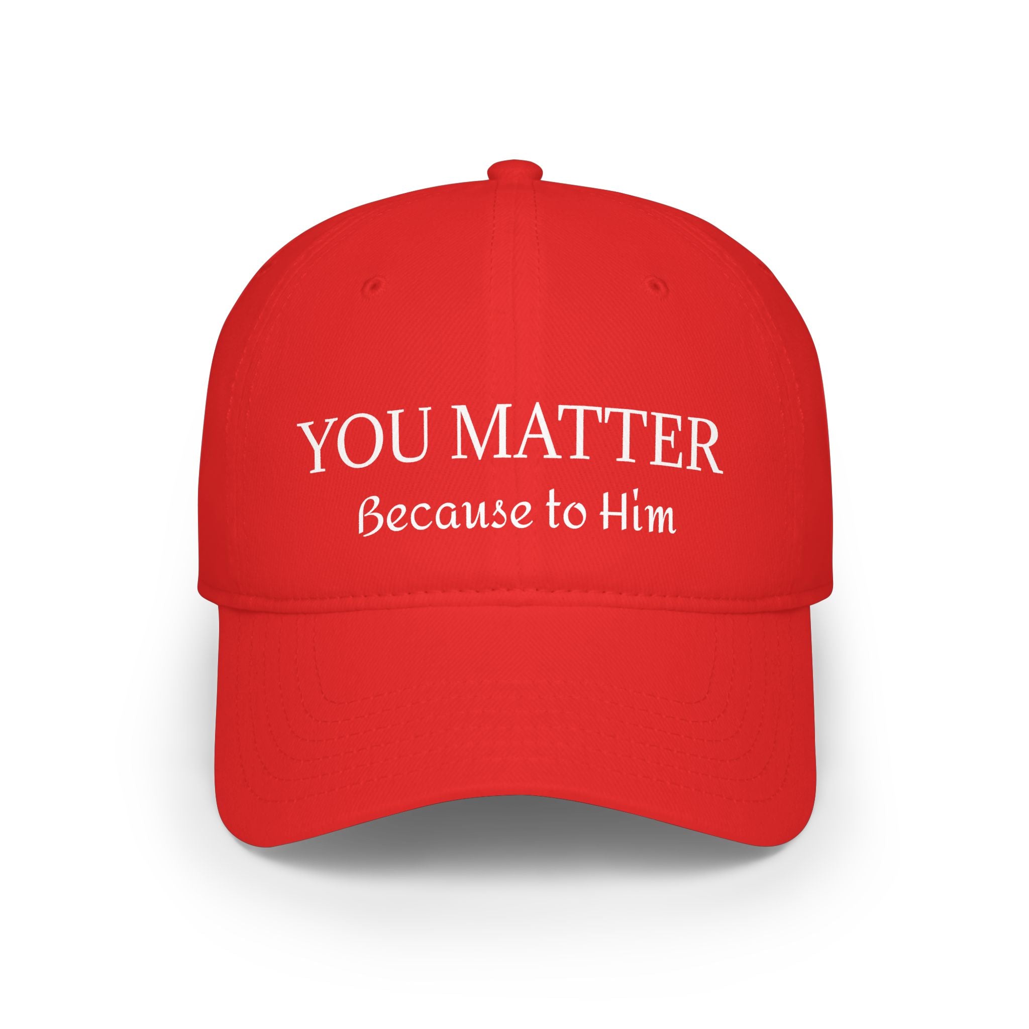 Red baseball cap with 'YOU MATTER Because to Him' text in white lettering