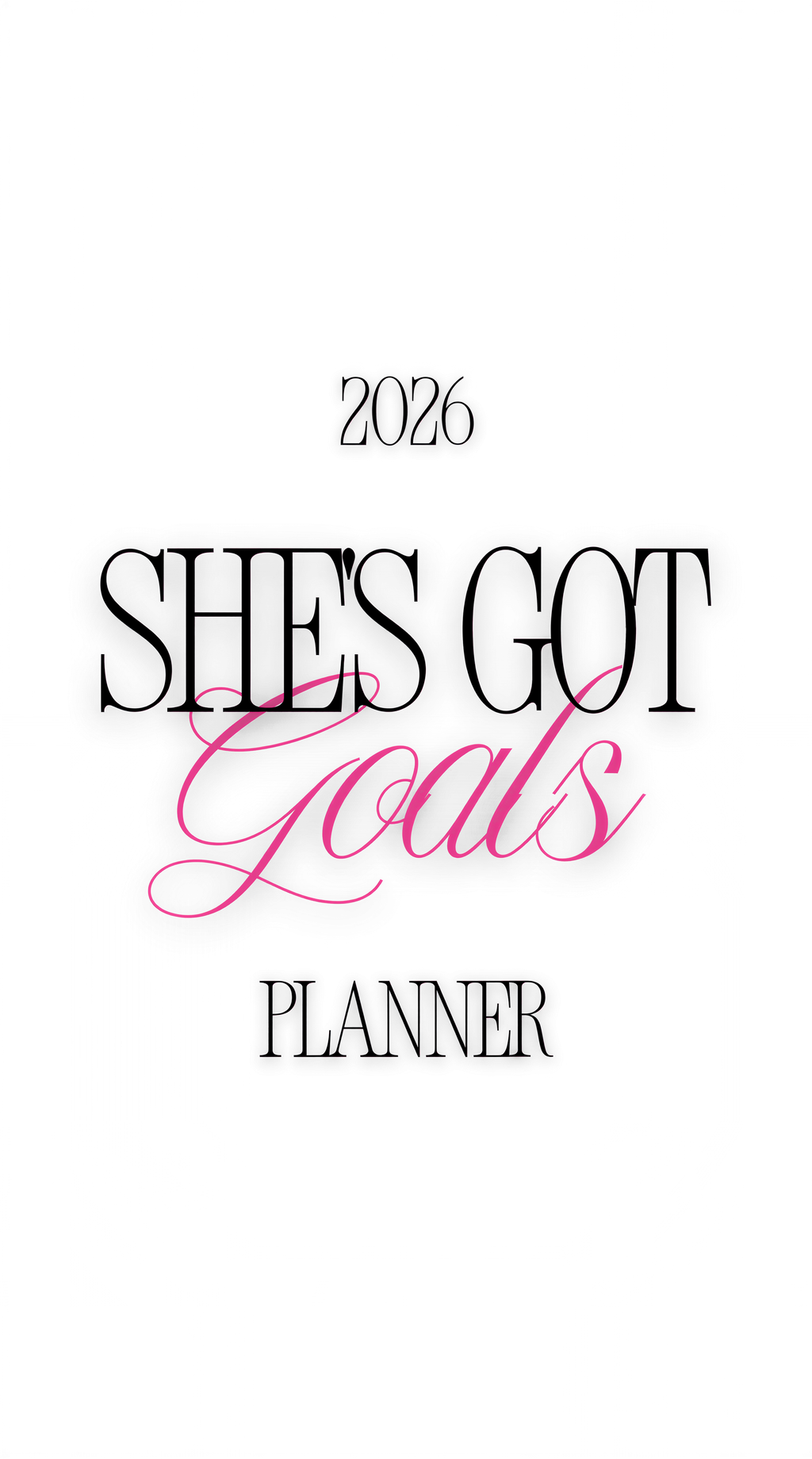 a text overlay that reads "2026 SHE'S GOT GOALS PLANNER" in a stylized font.