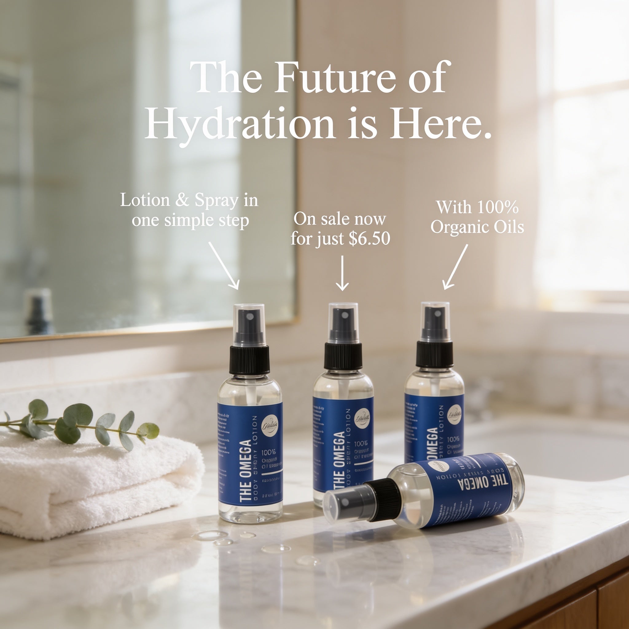 three bottles of The Omega The Omega lotion and spray, placed on a bathroom counter with a towel and a plant. The text above the bottles reads "The Future of Hydration is Here." and below the bottles, it says "Lotion & Spray in one simple step On sale now for just $6.50".